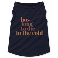 Hos Long To Die In Cold Doggie Tank