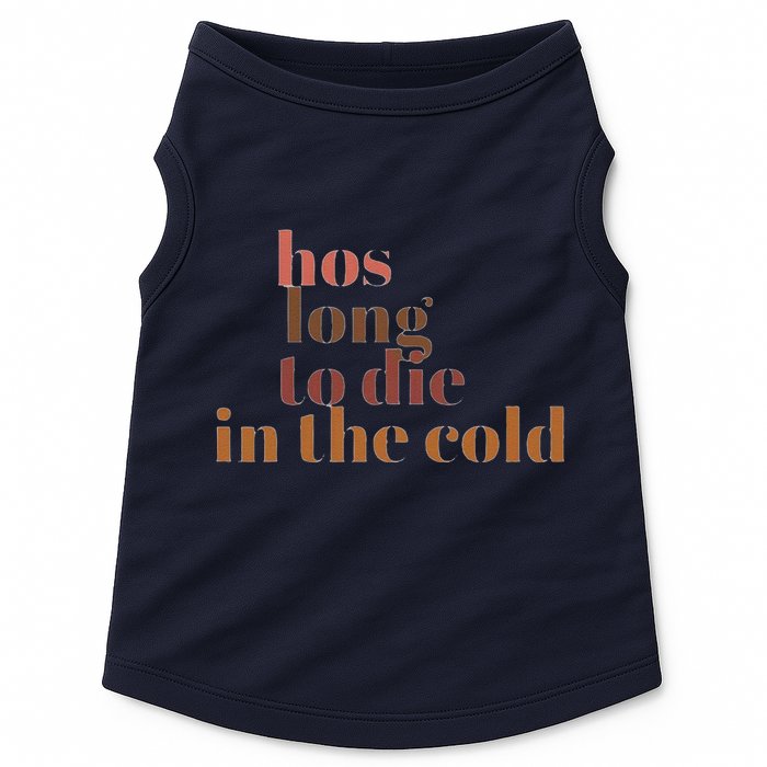 Hos Long To Die In Cold Doggie Tank