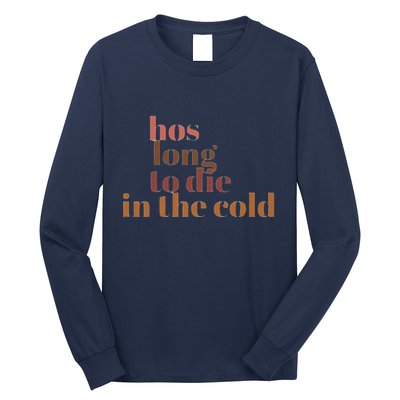 Hos Long To Die In Cold Long Sleeve Shirt