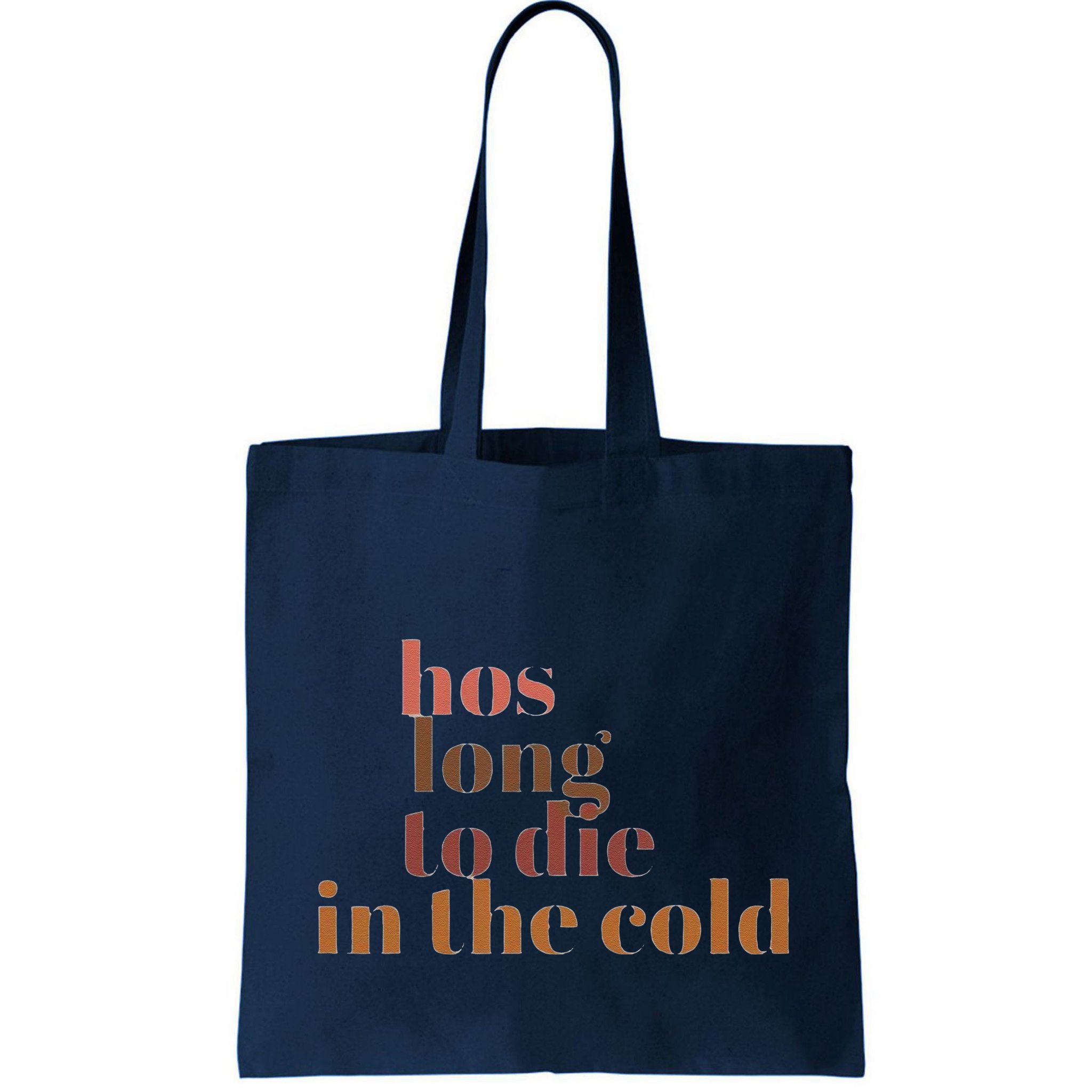Hos Long To Die In Cold Bag