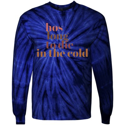 Hos Long To Die In Cold Tie-Dye Long Sleeve Shirt