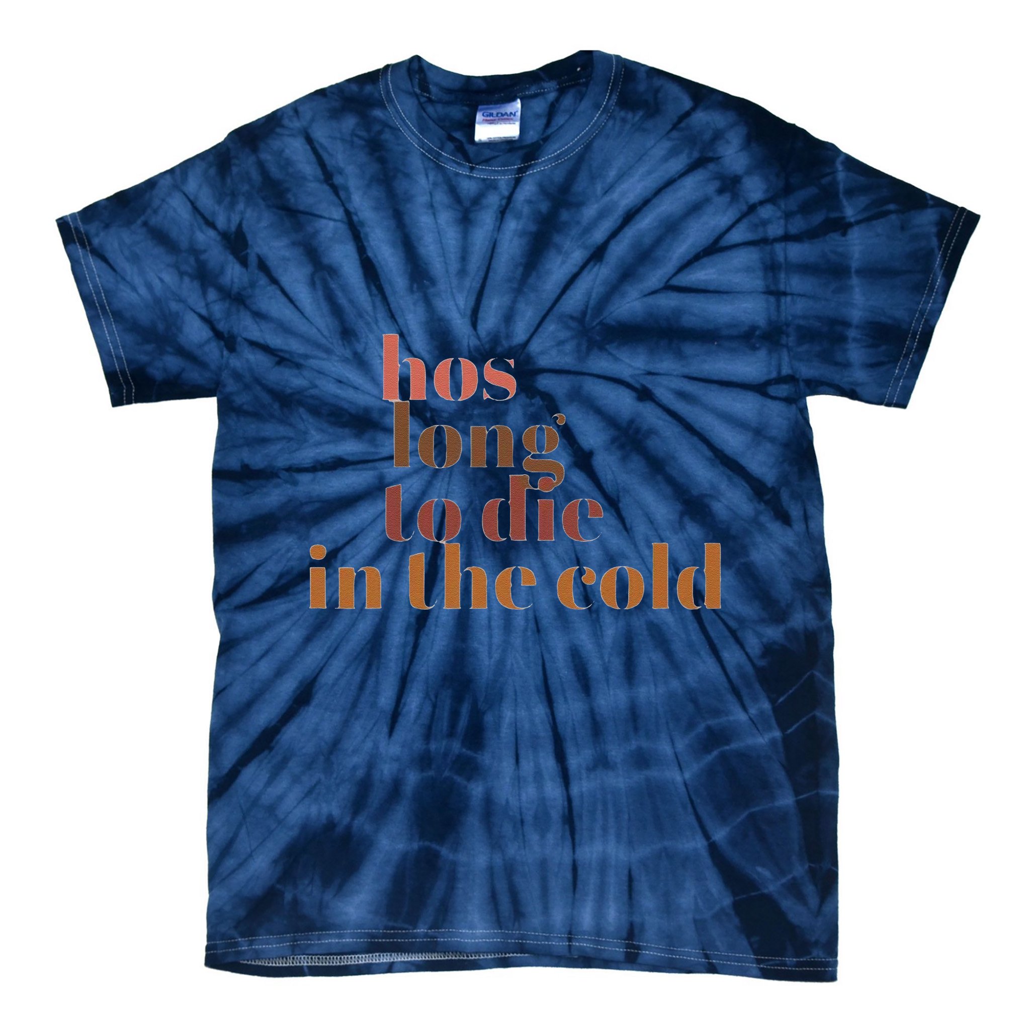Hos Long To Die In Cold Tie-Dye T-Shirt