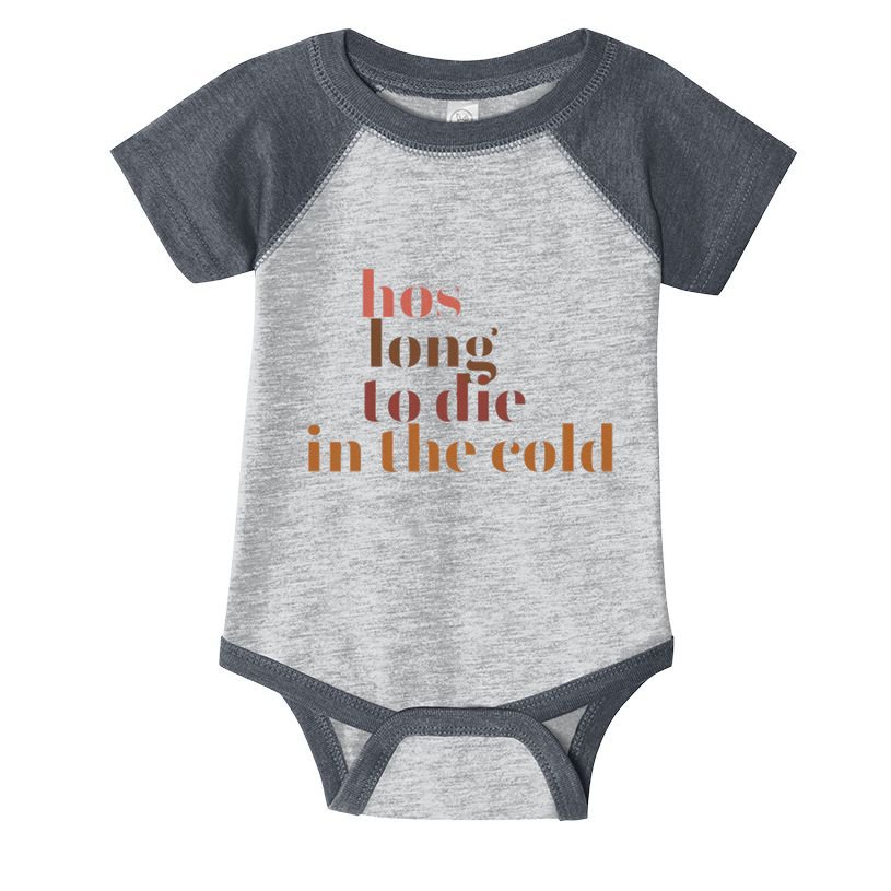 Hos Long To Die In Cold Infant Baby Jersey Bodysuit