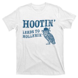 Hooting Leads To Hollering Owl Man I Love Bird Saying T-Shirt