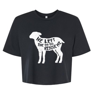 He Left The 99 To Rescue Me Matthew 1812 Lamb Christian Bella+Canvas Jersey Crop Tee