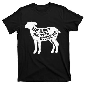 He Left The 99 To Rescue Me Matthew 1812 Lamb Christian T-Shirt