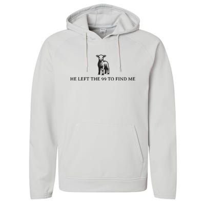 He Left The 99 To Find Me Performance Fleece Hoodie