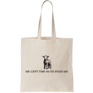 He Left The 99 To Find Me Tote Bag