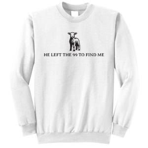 He Left The 99 To Find Me Sweatshirt