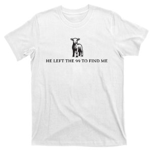 He Left The 99 To Find Me T-Shirt