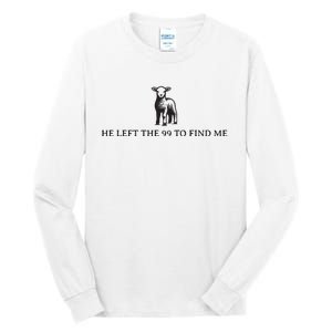 He Left The 99 To Find Me Tall Long Sleeve T-Shirt