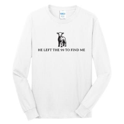 He Left The 99 To Find Me Tall Long Sleeve T-Shirt