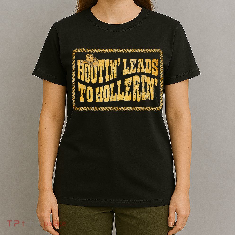 Hootin Leads To Hollerin Cowboy Groovy T-Shirt