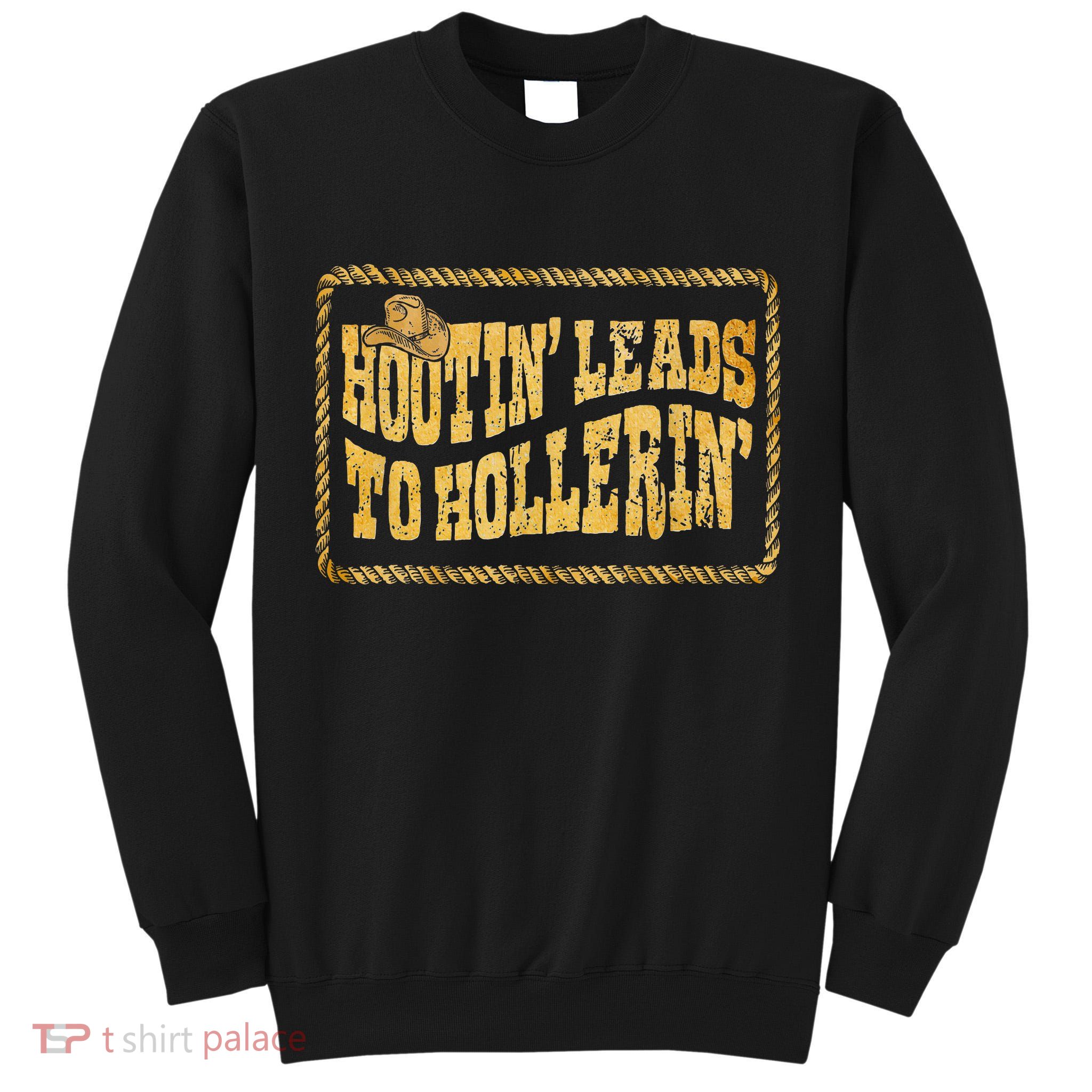 Hootin Leads To Hollerin Cowboy Groovy Tall Sweatshirt