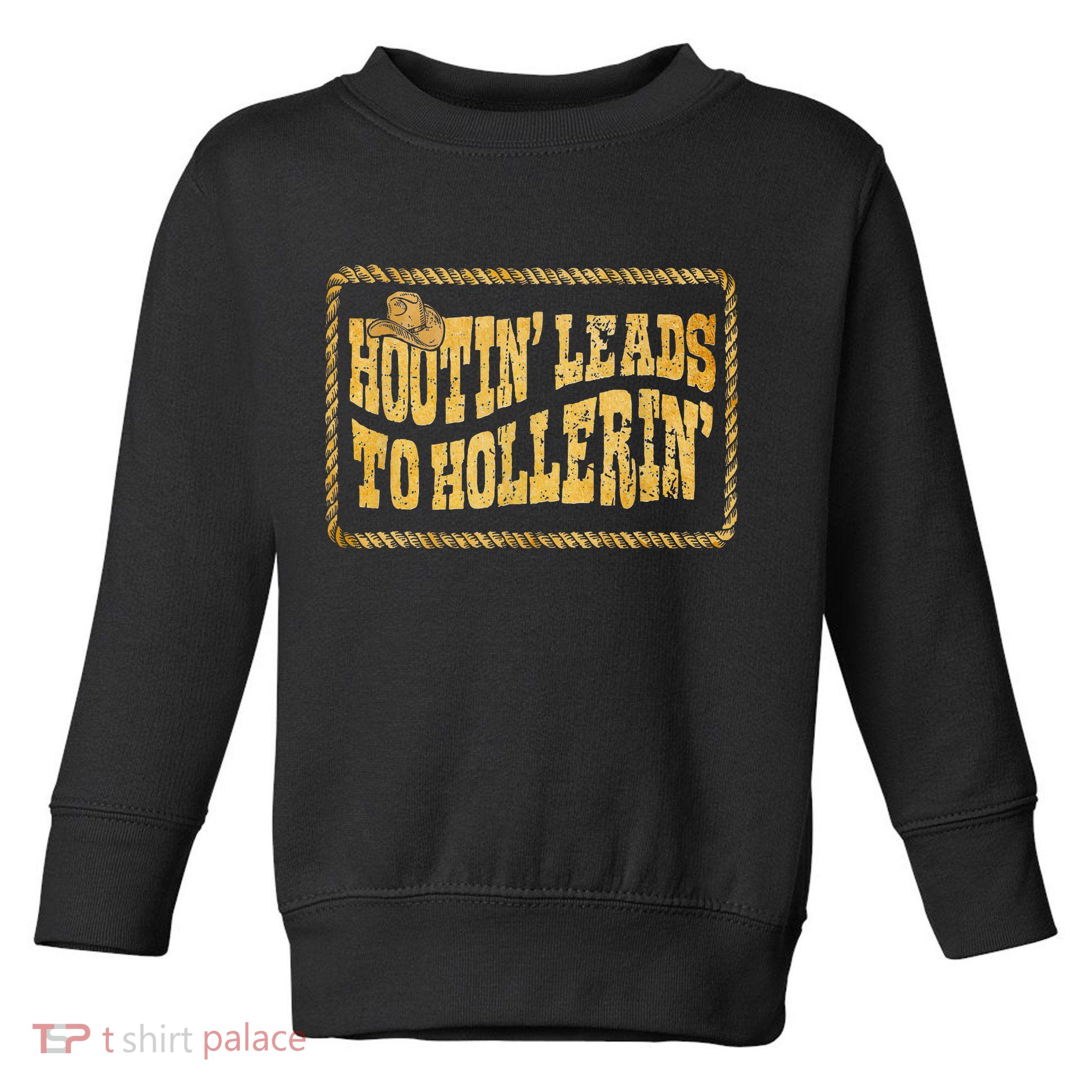 Hootin Leads To Hollerin Cowboy Groovy Toddler Sweatshirt