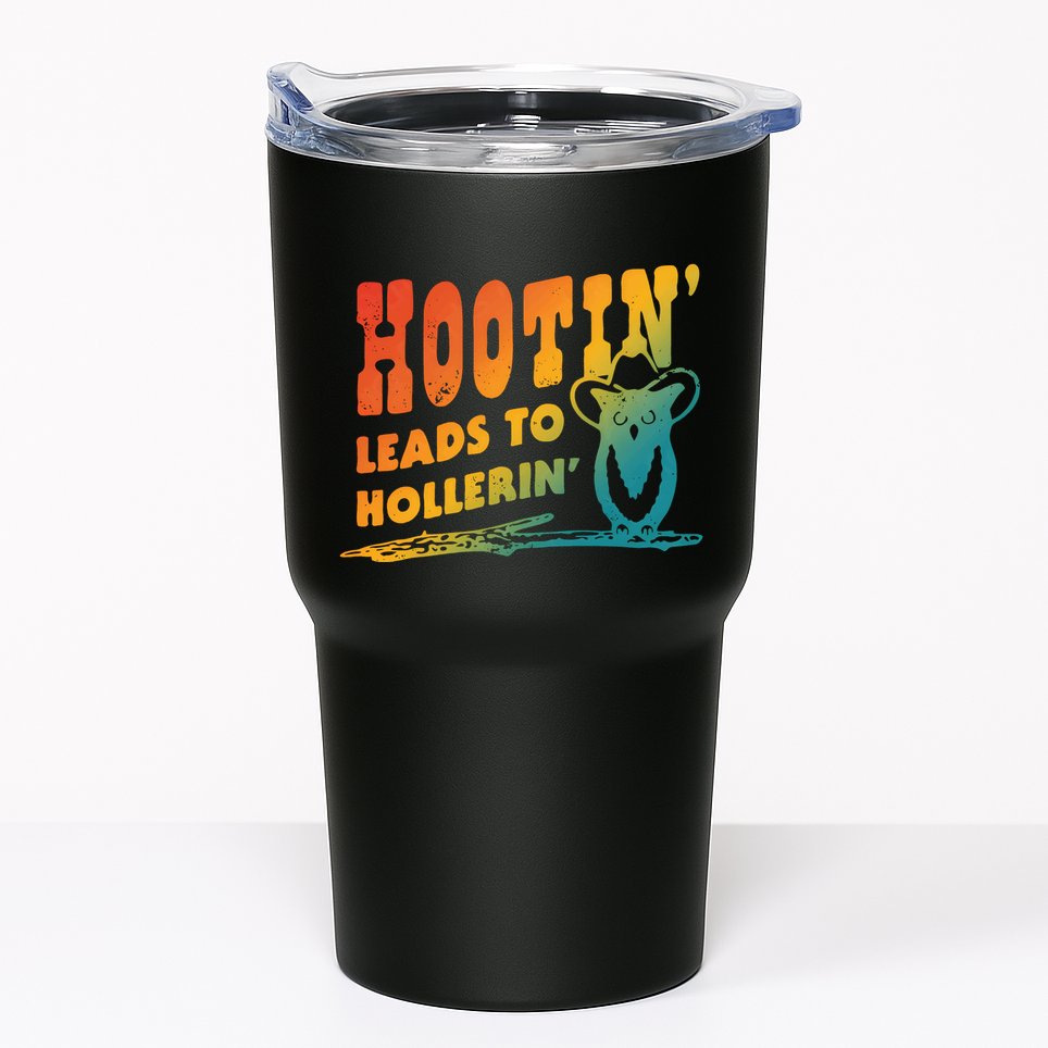Hootin Leads To Hollerin Tumbler