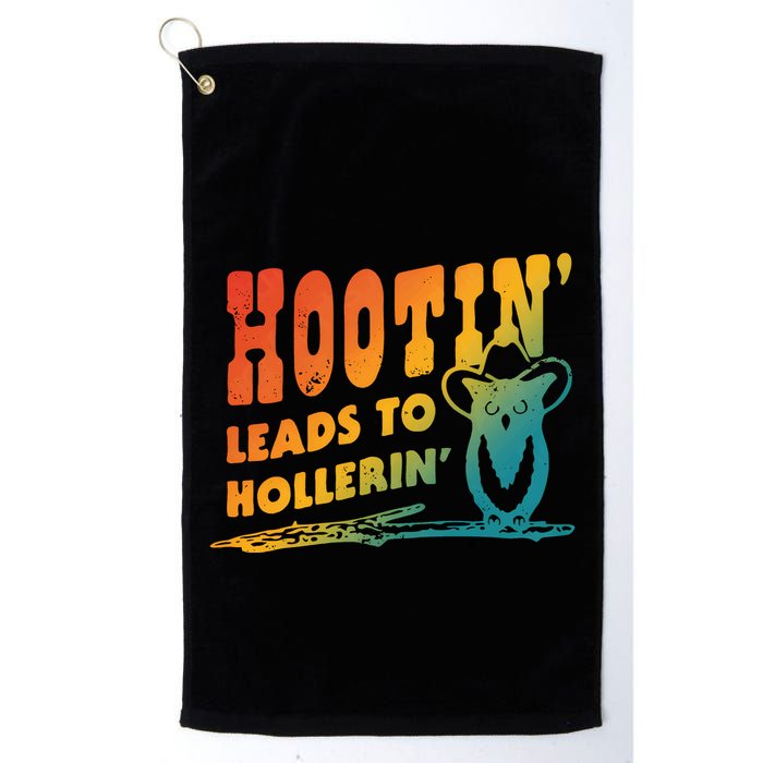Hootin Leads To Hollerin Golf Towel