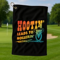 Hootin Leads To Hollerin Golf Towel