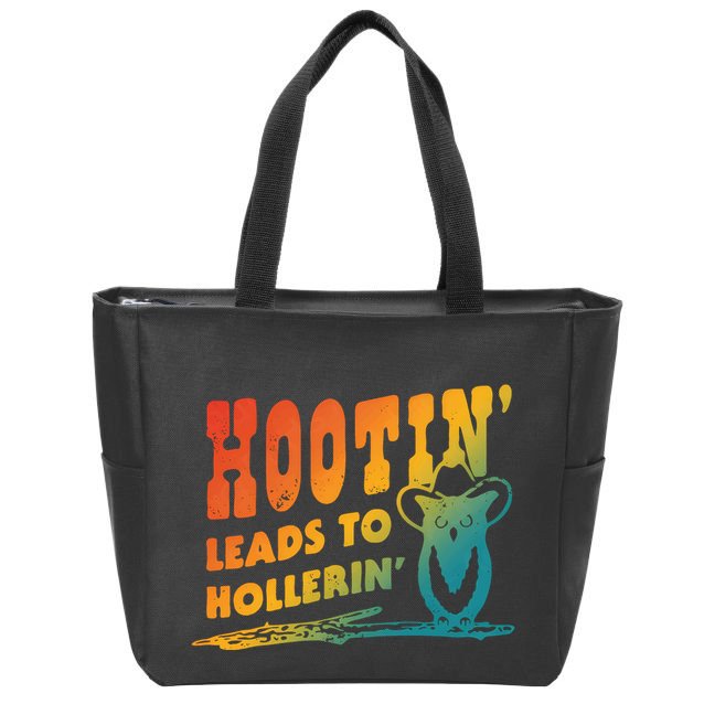 Hootin Leads To Hollerin Zip Tote Bag