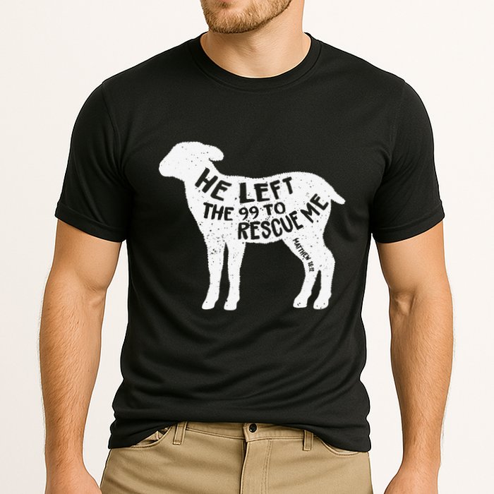 He Left The 99 To Rescue Me Matthew 1812 Lamb Christian Performance Shirt