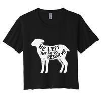 He Left The 99 To Rescue Me Matthew 1812 Lamb Christian Crop Top