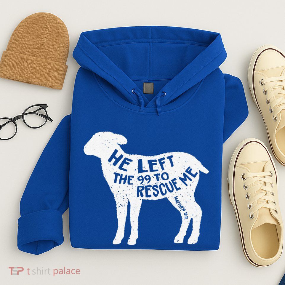 He Left The 99 To Rescue Me Matthew 1812 Lamb Christian Hoodie