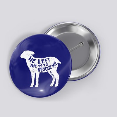 He Left The 99 To Rescue Me Matthew 1812 Lamb Christian Button