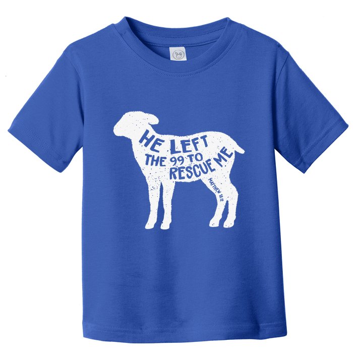 He Left The 99 To Rescue Me Matthew 1812 Lamb Christian Toddler T-Shirt