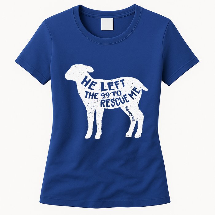 He Left The 99 To Rescue Me Matthew 1812 Lamb Christian Womens T-Shirt