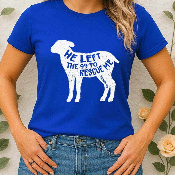 He Left The 99 To Rescue Me Matthew 1812 Lamb Christian Womens T-Shirt