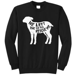 He Left The 99 To Rescue Me Matthew 18:12 Sweatshirt