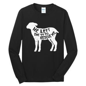 He Left The 99 To Rescue Me Matthew 18:12 Tall Long Sleeve T-Shirt