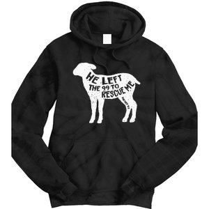 He Left The 99 To Rescue Me Matthew 18:12 Tie Dye Hoodie