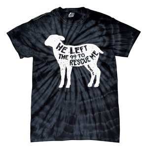 He Left The 99 To Rescue Me Matthew 18:12 Tie-Dye T-Shirt