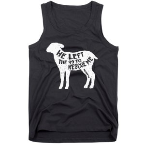 He Left The 99 To Rescue Me Matthew 18:12 Tank Top