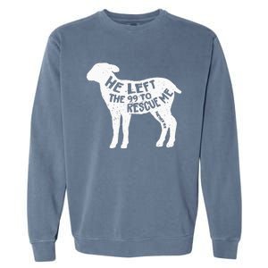 He Left The 99 To Rescue Me Matthew 18:12 Garment-Dyed Sweatshirt