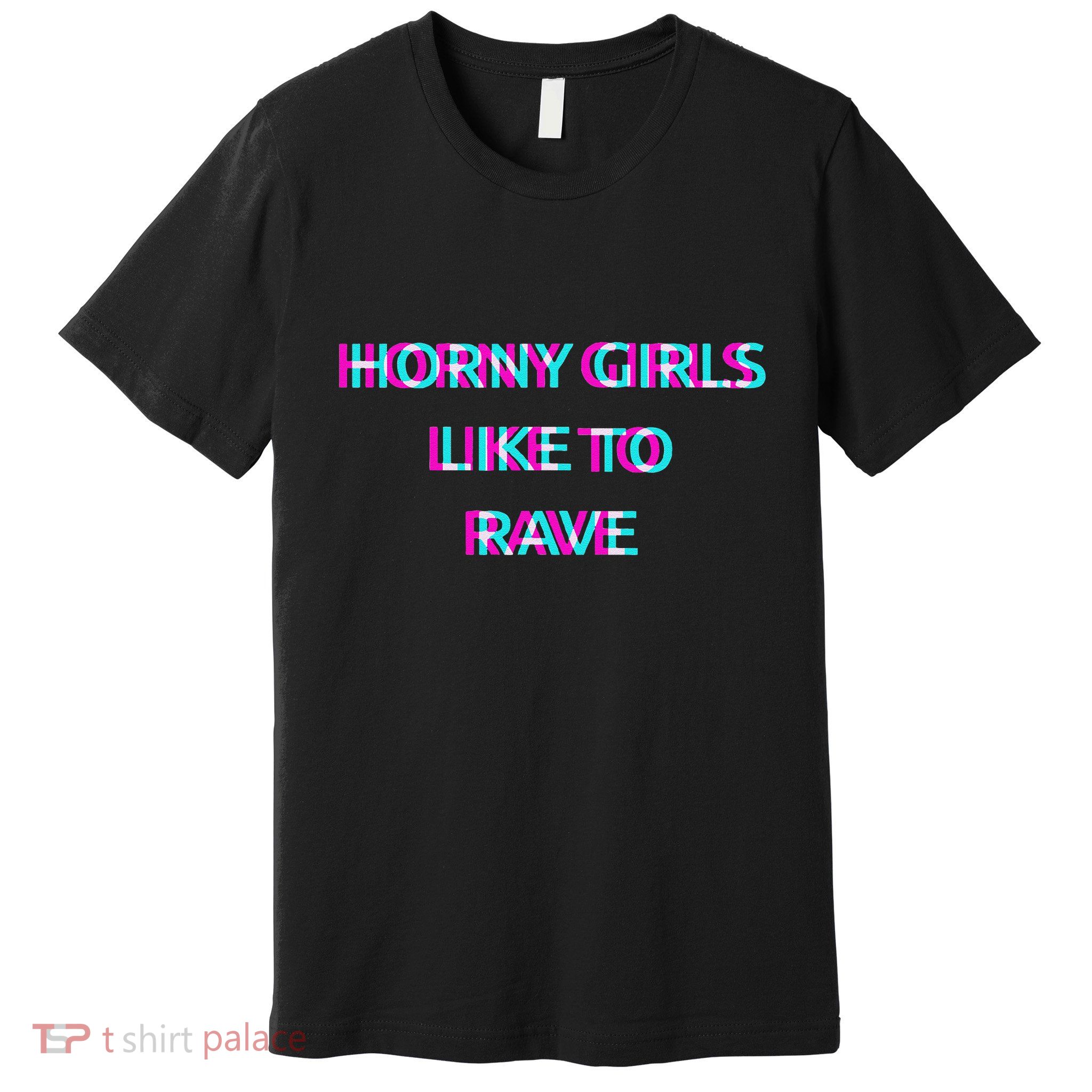 Horny Like To Rave Party Club Festival Raver Premium T-Shirt