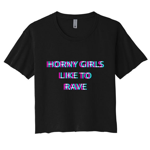 Horny Like To Rave Party Club Festival Raver Crop Top