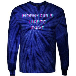 Horny Like To Rave Party Club Festival Raver Tie-Dye Long Sleeve Shirt