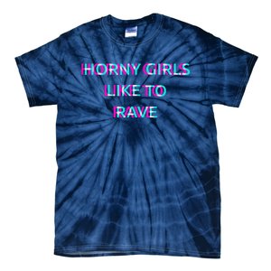 Horny Like To Rave Party Club Festival Raver Tie-Dye T-Shirt