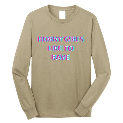 Horny Like To Rave Party Club Festival Raver Long Sleeve Shirt