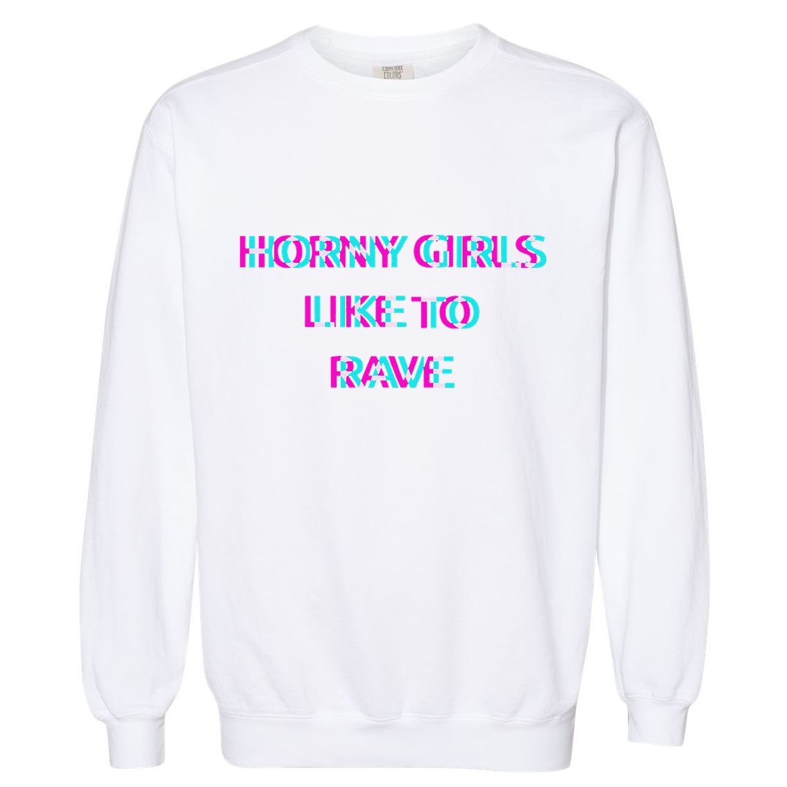 Horny Like To Rave Party Club Festival Raver Garment-Dyed Sweatshirt
