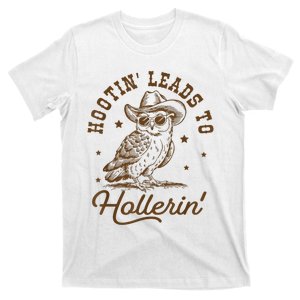 Hootin Leads To Hollerin T-Shirt