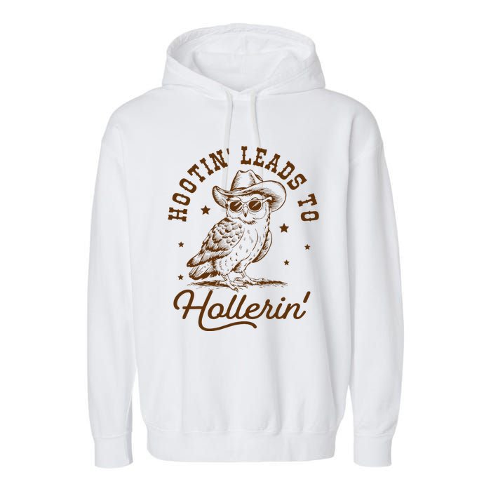 Hootin Leads To Hollerin Owl Cowboy Garment-Dyed Fleece Hoodie