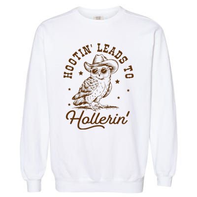 Hootin Leads To Hollerin Owl Cowboy Garment-Dyed Sweatshirt