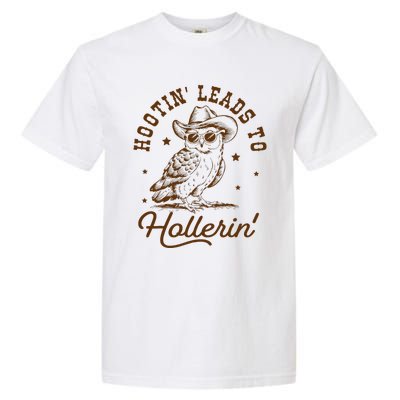 Hootin Leads To Hollerin Owl Cowboy Garment-Dyed Heavyweight T-Shirt