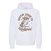 Hootin Leads To Hollerin Owl Cowboy Premium Hoodie