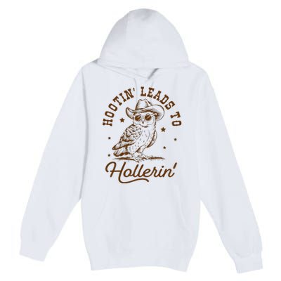 Hootin Leads To Hollerin Owl Cowboy Premium Pullover Hoodie