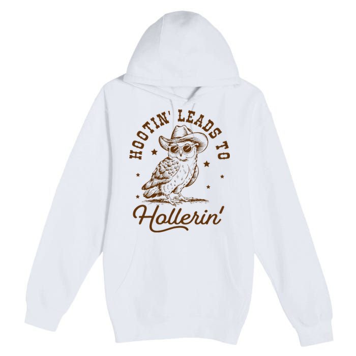 Hootin Leads To Hollerin Owl Cowboy Premium Pullover Hoodie