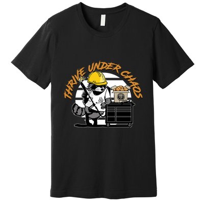 Habitual Linecrosser Thrive Under Chaos Premium T-Shirt